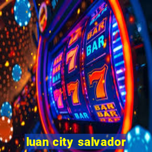 luan city salvador